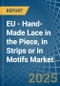 EU - Hand-Made Lace in the Piece, in Strips or in Motifs - Market Analysis, Forecast, Size, Trends and insights - Product Image