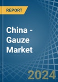 China - Gauze (Excluding Medical Gauze) - Market Analysis, Forecast, Size, Trends and Insights- Product Image