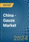 China - Gauze (Excluding Medical Gauze) - Market Analysis, Forecast, Size, Trends and Insights - Product Thumbnail Image