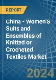 China - Women'S Suits and Ensembles of Knitted or Crocheted Textiles - Market Analysis, Forecast, Size, Trends and Insights- Product Image