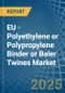 EU - Polyethylene or Polypropylene Binder or Baler (Agricultural) Twines - Market Analysis, Forecast, Size, Trends and Insights - Product Image