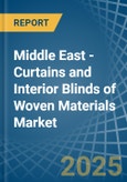 Middle East - Curtains and Interior Blinds of Woven Materials - Market Analysis, Forecast, Size, Trends and Insights- Product Image