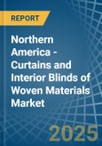 Northern America - Curtains and Interior Blinds of Woven Materials - Market Analysis, Forecast, Size, Trends and Insights- Product Image