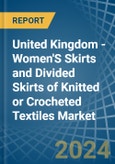 United Kingdom - Women'S Skirts and Divided Skirts of Knitted or Crocheted Textiles - Market Analysis, Forecast, Size, Trends and Insights- Product Image