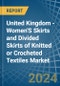 United Kingdom - Women'S Skirts and Divided Skirts of Knitted or Crocheted Textiles - Market Analysis, Forecast, Size, Trends and Insights - Product Thumbnail Image