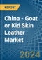China - Goat or Kid Skin Leather - Market Analysis, Forecast, Size, Trends and Insights - Product Image