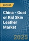 China - Goat or Kid Skin Leather - Market Analysis, Forecast, Size, Trends and Insights - Product Image