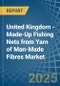 United Kingdom - Made-Up Fishing Nets from Yarn of Man-Made Fibres - Market Analysis, Forecast, Size, Trends and Insights - Product Image