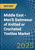 Middle East - Men'S Swimwear of Knitted or Crocheted Textiles - Market Analysis, Forecast, Size, Trends and Insights- Product Image