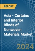Asia - Curtains and Interior Blinds of Nonwoven Materials - Market Analysis, Forecast, Size, Trends and Insights- Product Image