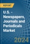 U.S. - Newspapers, Journals and Periodicals - Market Analysis, Forecast, Size, Trends and Insights - Product Thumbnail Image