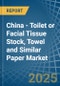 China - Toilet or Facial Tissue Stock, Towel and Similar Paper - Market Analysis, Forecast, Size, Trends and Insights - Product Thumbnail Image