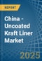 China - Uncoated Kraft Liner - Market Analysis, Forecast, Size, Trends and Insights - Product Image