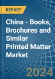 China - Books, Brochures and Similar Printed Matter - Market Analysis, Forecast, Size, Trends and Insights- Product Image