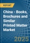 China - Books, Brochures and Similar Printed Matter - Market Analysis, Forecast, Size, Trends and Insights - Product Thumbnail Image