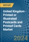 United Kingdom - Printed or Illustrated Postcards and Printed Cards - Market Analysis, Forecast, Size, Trends and Insights - Product Image
