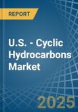 U.S. - Cyclic Hydrocarbons - Market Analysis, Forecast, Size, Trends and Insights- Product Image