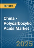 China - Polycarboxylic Acids - Market Analysis, Forecast, Size, Trends and Insights- Product Image