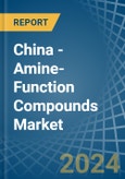 China - Amine-Function Compounds - Market Analysis, Forecast, Size, Trends and Insights- Product Image