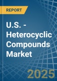 U.S. - Heterocyclic Compounds - Market Analysis, Forecast, Size, Trends and Insights- Product Image