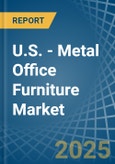 U.S. - Metal Office Furniture - Market Analysis, Forecast, Size, Trends and Insights- Product Image