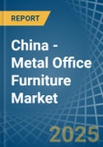 China - Metal Office Furniture - Market Analysis, Forecast, Size, Trends and Insights- Product Image