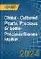 China - Cultured Pearls, Precious or Semi-Precious Stones - Market Analysis, Forecast, Size, Trends and Insights - Product Image