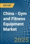 China - Gym and Fitness Equipment - Market Analysis, Forecast, Size, Trends and Insights - Product Thumbnail Image