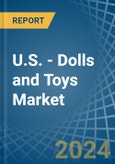 U.S. - Dolls and Toys - Market Analysis, Forecast, Size, Trends and Insights- Product Image