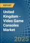 United Kingdom - Video Game Consoles - Market Analysis, Forecast, Size, Trends and Insights - Product Image