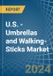 U.S. - Umbrellas and Walking-Sticks - Market Analysis, Forecast, Size, Trends and Insights - Product Image