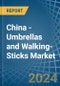 China - Umbrellas and Walking-Sticks - Market Analysis, Forecast, Size, Trends and Insights - Product Image