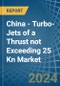 China - Turbo-Jets of a Thrust not Exceeding 25 Kn - Market analysis, Forecast, Size, Trends and Insights - Product Thumbnail Image