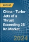 China - Turbo-Jets of a Thrust Exceeding 25 Kn - Market analysis, Forecast, Size, Trends and Insights - Product Thumbnail Image