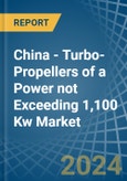 China - Turbo-Propellers of a Power not Exceeding 1,100 Kw - Market analysis, Forecast, Size, Trends and Insights- Product Image