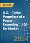 U.S. - Turbo-Propellers of a Power Exceeding 1,100 Kw - Market analysis, Forecast, Size, Trends and Insights - Product Image