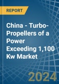 China - Turbo-Propellers of a Power Exceeding 1,100 Kw - Market analysis, Forecast, Size, Trends and Insights- Product Image