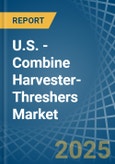 U.S. - Combine Harvester-Threshers - Market Analysis, Forecast, Size, Trends and Insights- Product Image