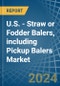 U.S. - Straw or Fodder Balers, including Pickup Balers - Market Analysis, Forecast, Size, Trends and Insights - Product Thumbnail Image