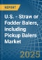 U.S. - Straw or Fodder Balers, including Pickup Balers - Market Analysis, Forecast, Size, Trends and Insights - Product Thumbnail Image