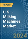 U.S. - Milking Machines - Market Analysis, Forecast, Size, Trends and Insights- Product Image