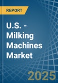 U.S. - Milking Machines - Market Analysis, Forecast, Size, Trends and Insights- Product Image