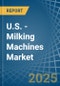 U.S. - Milking Machines - Market Analysis, Forecast, Size, Trends and Insights - Product Thumbnail Image