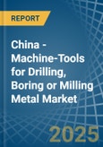 China - Machine-Tools for Drilling, Boring or Milling Metal - Market Analysis, forecast, Size, Trends and Insights- Product Image