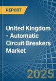 United Kingdom - Automatic Circuit Breakers - Market Analysis, Forecast, Size, Trends and Insights- Product Image