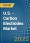 U.S. - Carbon Electrodes - Market Analysis, Forecast, Size, Trends and Insights - Product Thumbnail Image