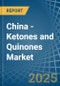 China - Ketones and Quinones - Market Analysis, Forecast, Size, Trends and Insights - Product Thumbnail Image