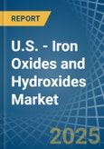 U.S. - Iron Oxides and Hydroxides - Market Analysis, Forecast, Size, Trends and Insights- Product Image