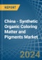 China - Synthetic Organic Coloring Matter and Pigments - Market Analysis, Forecast, Size, Trends and Insights - Product Image