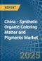 China - Synthetic Organic Coloring Matter and Pigments - Market Analysis, Forecast, Size, Trends and Insights - Product Image